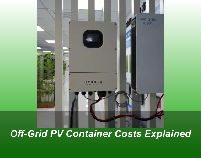 Off-Grid PV Container Costs Explained